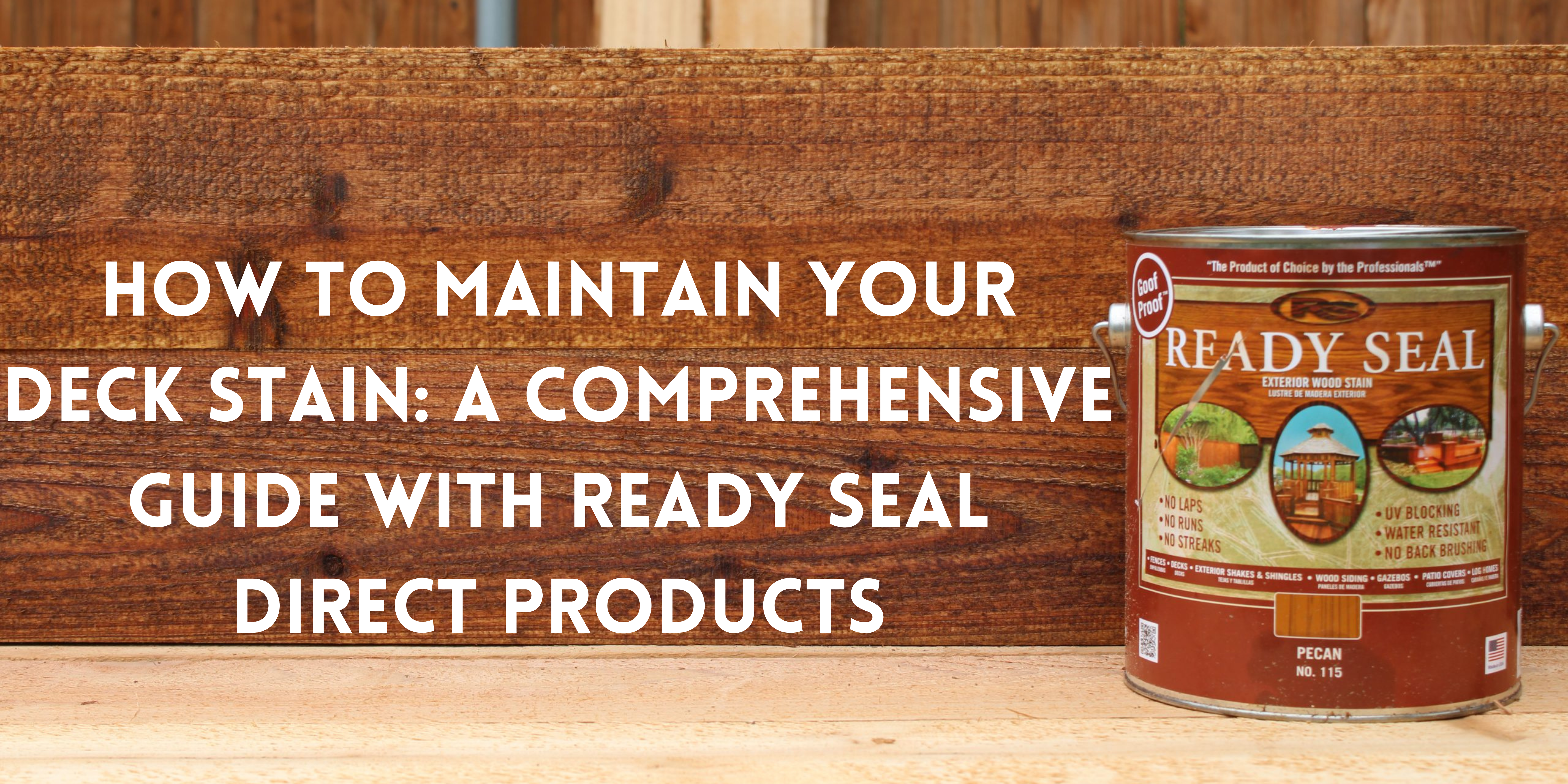 How to Maintain Your Deck Stain: A Comprehensive Guide with Ready Seal Direct Products