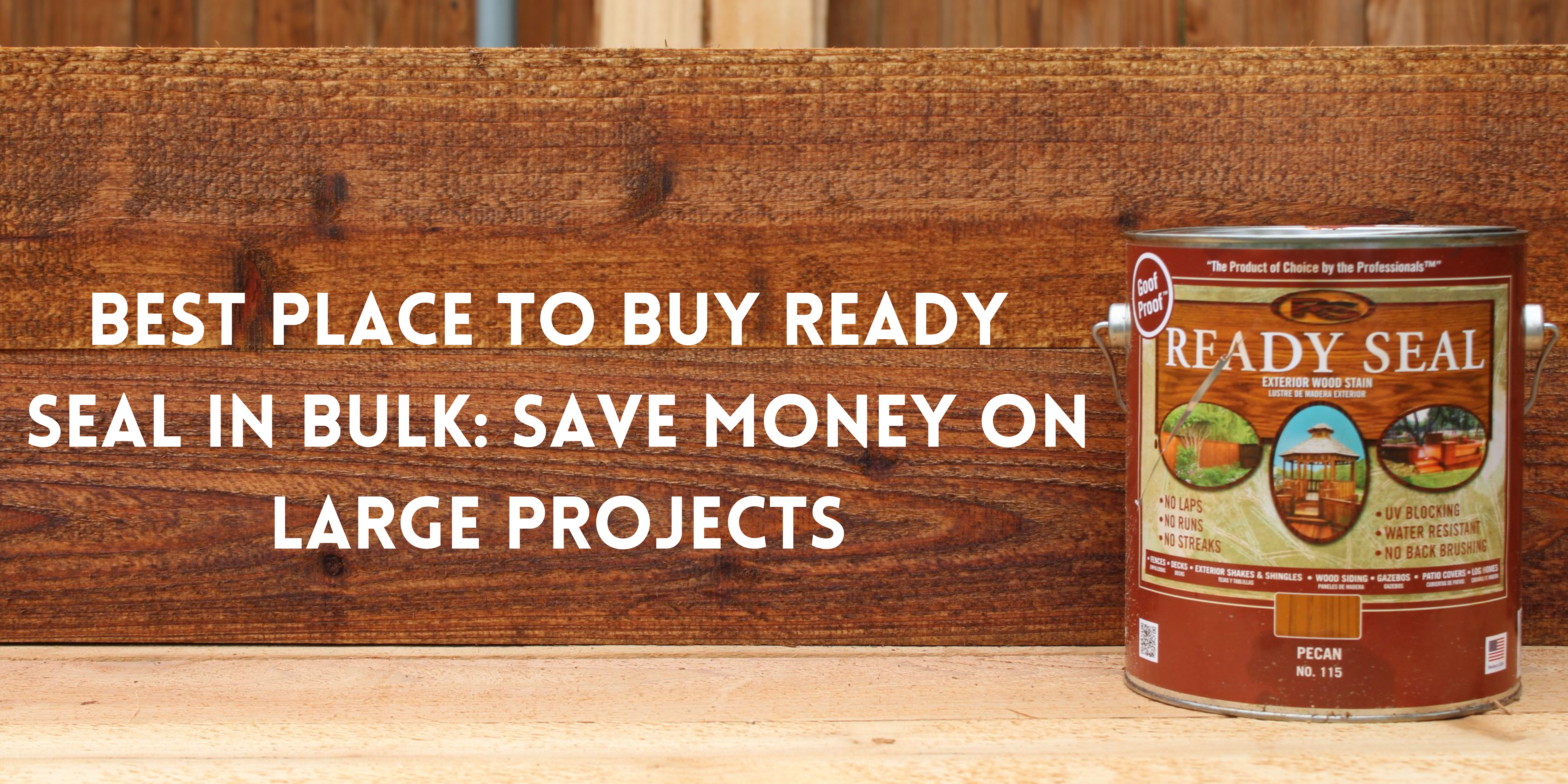 Best Place to Buy Ready Seal in Bulk: Save Money on Large Projects